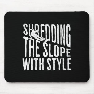 Shredding The Slope Skiing Shirt Funny Winter Spor Mouse Pad