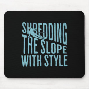 Shredding The Slope Skiing Shirt Funny Winter Spor Mouse Pad