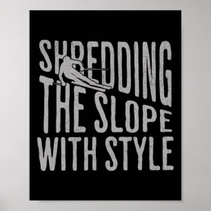Shredding The Slope Skiing Shirt Funny Winter Spor Poster