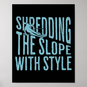 Shredding The Slope Skiing Shirt Funny Winter Spor Poster