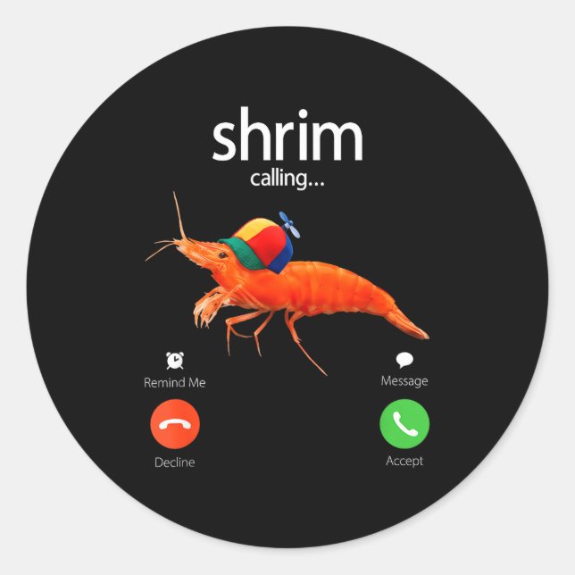 Shrim Is Calling, Misspelled Shrimp Incoming Call  Classic Round Sticker (Front)