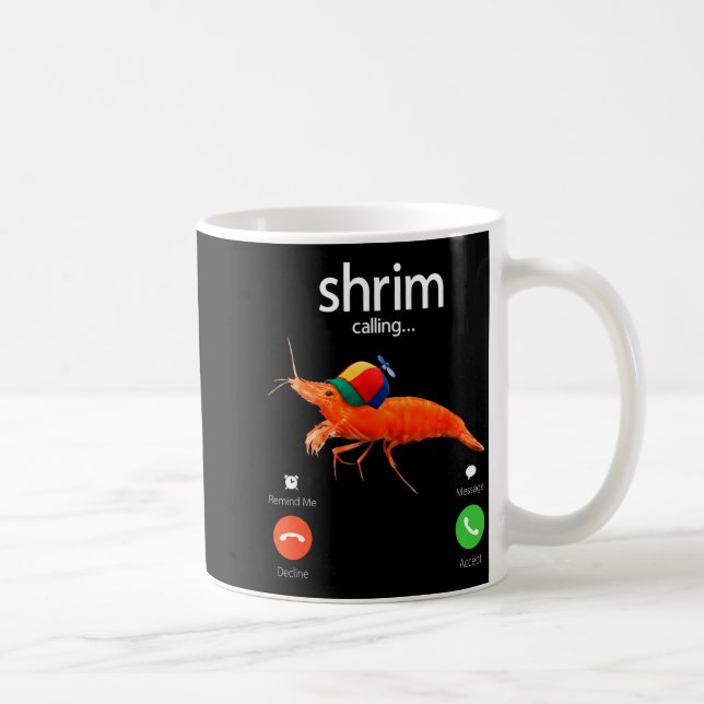 Shrim Is Calling, Misspelled Shrimp Incoming Call  Coffee Mug (Right)
