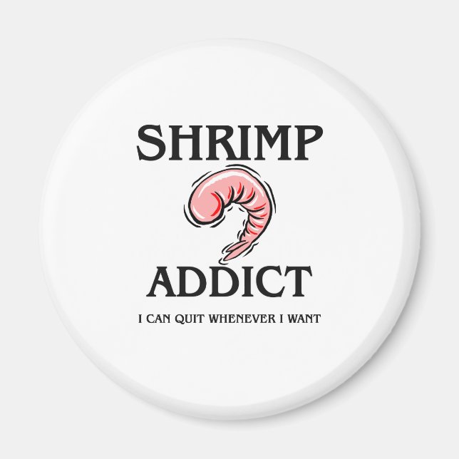 Shrimp Addict Magnet (Front)