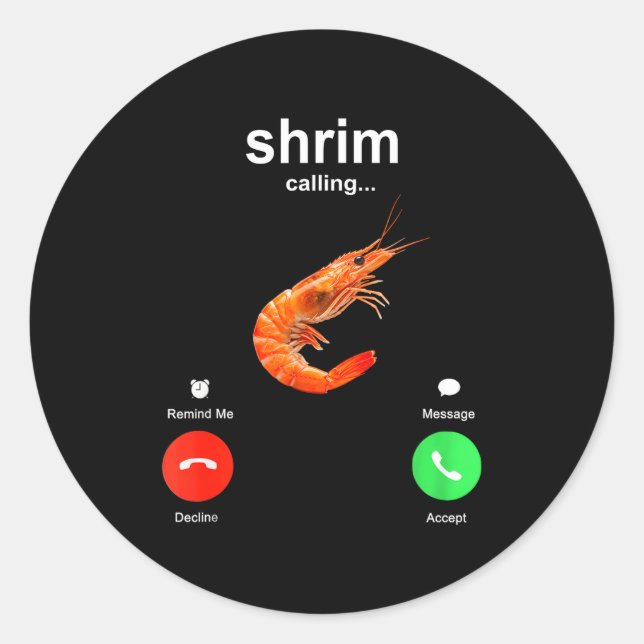 Shrimp Is Calling Funny Meme Mobile Call  Classic Round Sticker (Front)