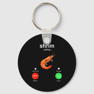 Shrimp Is Calling Funny Meme Mobile Call  Key Ring