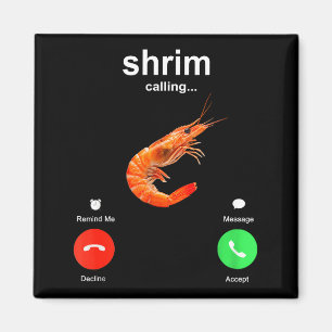 Shrimp Is Calling Funny Meme Mobile Call Magnet