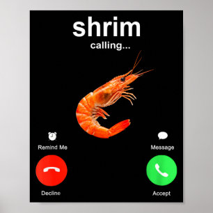 Shrimp Is Calling Funny Meme Mobile Call  Poster