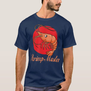 Shrimp Master Eating Seafood Prawns  T-Shirt