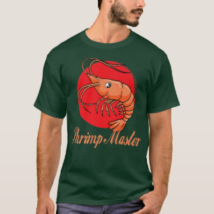 Shrimp Master Eating Seafood PrawnsT-Shirt T-Shirt
