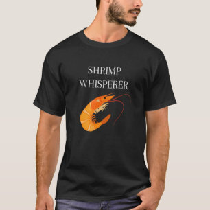 Shrimp Shrimp Whisperer 2 T-Shirt