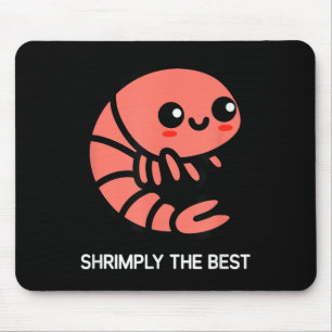 Shrimp, Shrimply The , Funny, Jokes, Sarcastic  Mouse Pad