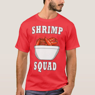 Shrimp Squad Funny Saying Seafood Lover T-Shirt