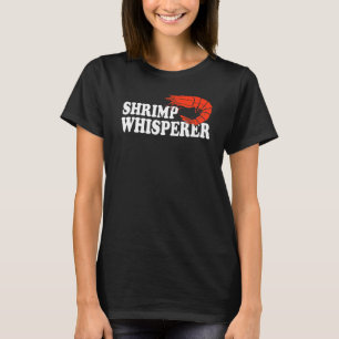 Shrimp Whisperer 6 T-Shirt