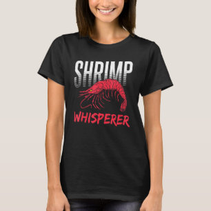 Shrimp Whisperer Shrimp Fishing Shrimping Catcher T-Shirt