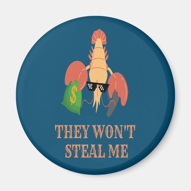 shrimp with gun and money say: they won't steal me magnet (Front)