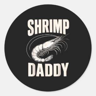 Shrimping funny shrimps dad cajun seafood classic round sticker