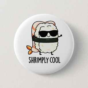 Shrimply Cool Cute Shrimp Sushi Pun 6 Cm Round Badge