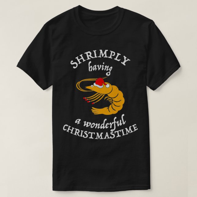 Shrimply Having Wonderful Christmastime Funny Shri T-Shirt (Design Front)