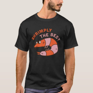 Shrimply The Best  Animal Pun Shrimp Decapod Marin T-Shirt