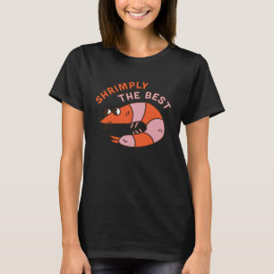 Shrimply The Best  Animal Pun Shrimp Decapod Marin T-Shirt