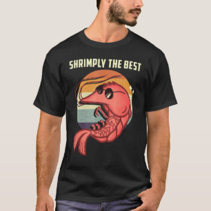 Shrimply The Best Shrimp Catcher Shrimping Season T-Shirt
