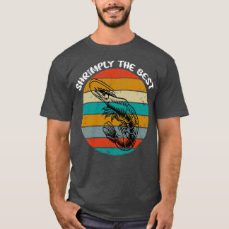 Shrimply The Best T-Shirt