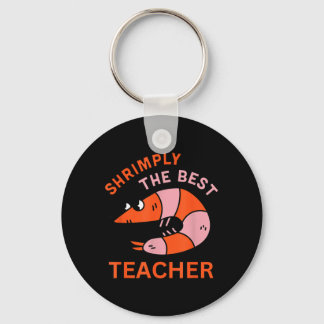 Shrimply The Teacher Funny Shrimp Pun School Key Ring