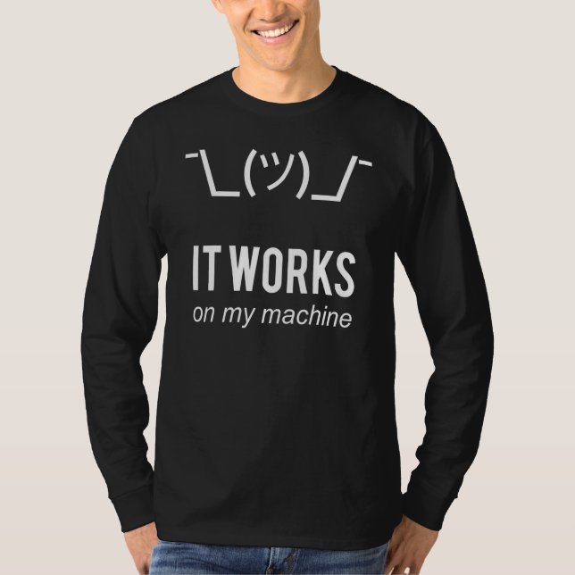 Shrug It Works On My Machine  Programmers T-Shirt (Front)