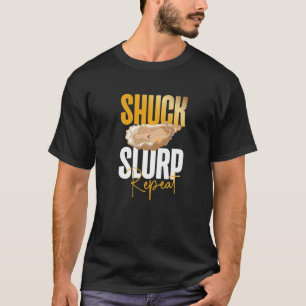 Shuck Slurp Repeat Oyster Shucking Buddy Seafood T-Shirt