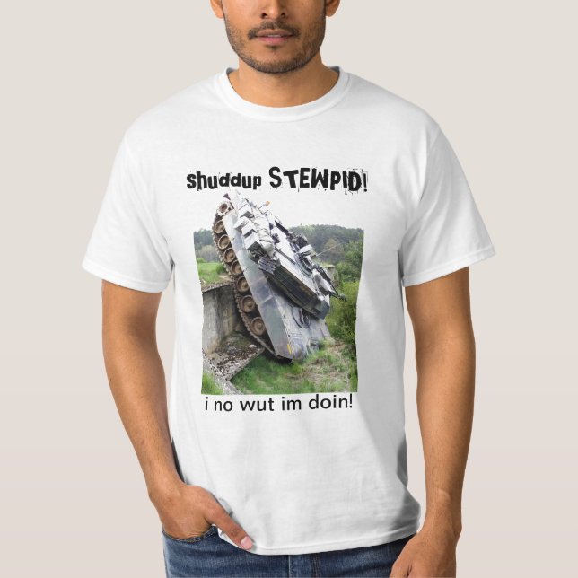 shuddup STEWPID! Army Tank Tee Shirt (Front)