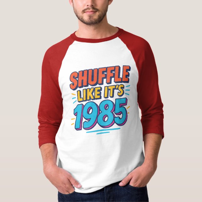 Shuffle Like It’s 1985 T-Shirt (Front)