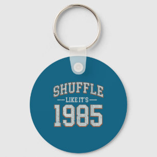 Shuffle Like It’s 1985 Vintage Retro Birthday Humo Key Ring