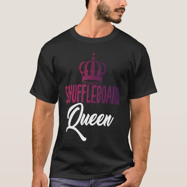 Shuffleboard Queen text with Pretty Art Of Crown S T-Shirt (Front)