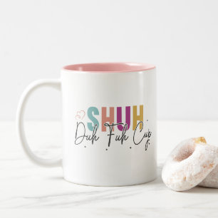 Shuh duh fuh cup Funny Quote Coworker Mug