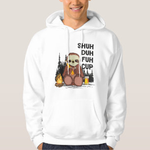 Shuh Duh Fuh Cup Sloths Drink Beer Camping Hoodie