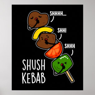 Shush Kebab Funny Food Pun Dark BG Poster