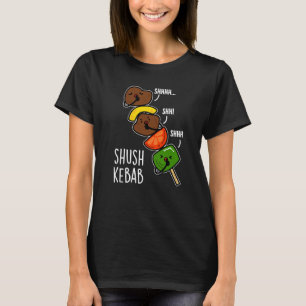Shush Kebab Funny Food Pun Dark BG T-Shirt