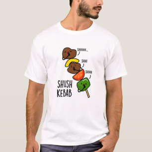Shush Kebab Funny Food Pun T-Shirt