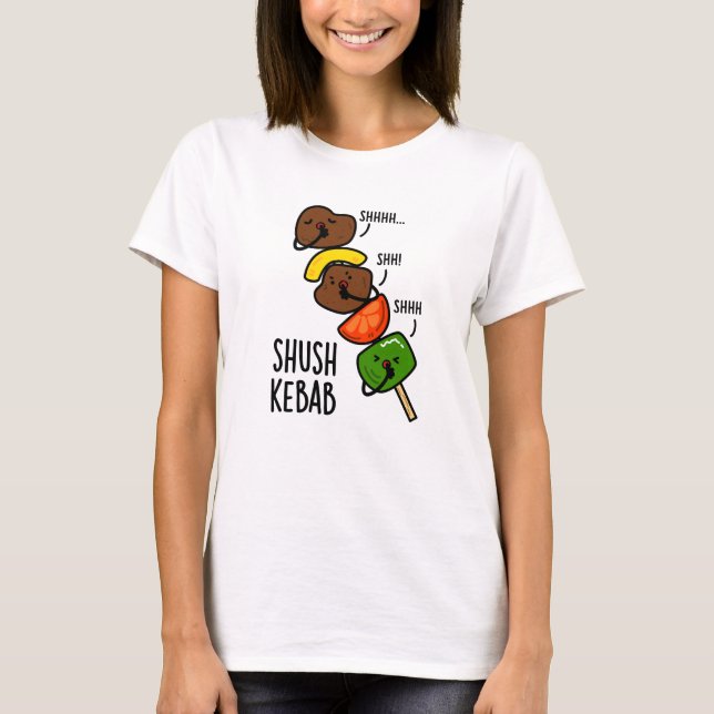 Shush Kebab Funny Food Pun  T-Shirt (Front)