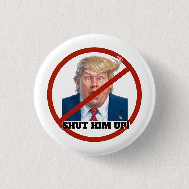 Shut him up! 3 cm round badge (Front)
