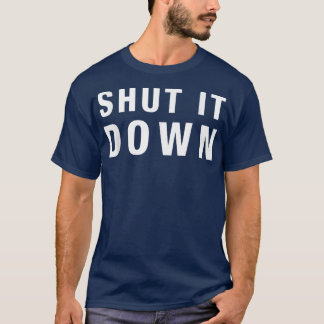 Shut It Downfunny saying sarcastic novelty humour  T-Shirt
