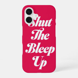 Shut The Bleep Up _ iphone case 