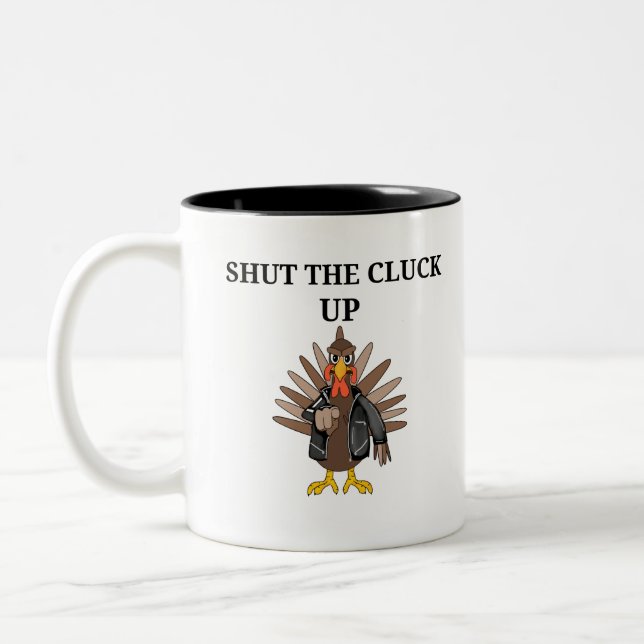 SHUT THE CLUCK UP TURKEY Two-Tone COFFEE MUG (Left)