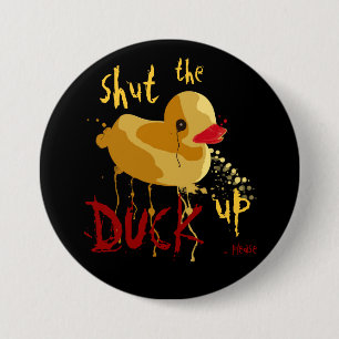 Shut the Duck up 7.5 Cm Round Badge