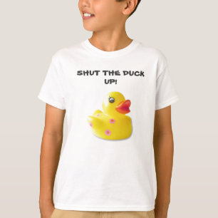 SHUT THE DUCK UP! T-Shirt