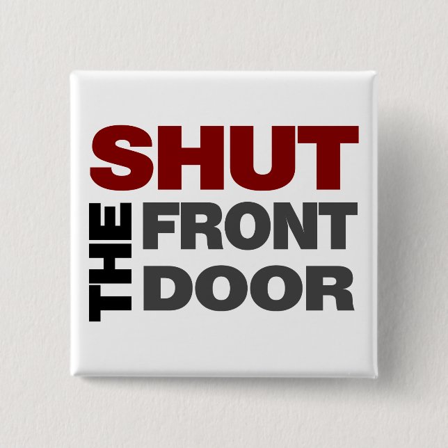 Shut the Front Door 15 Cm Square Badge (Front)