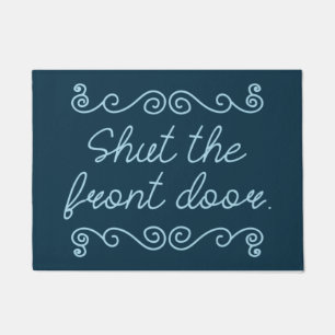 Shut The Front Door Doormat