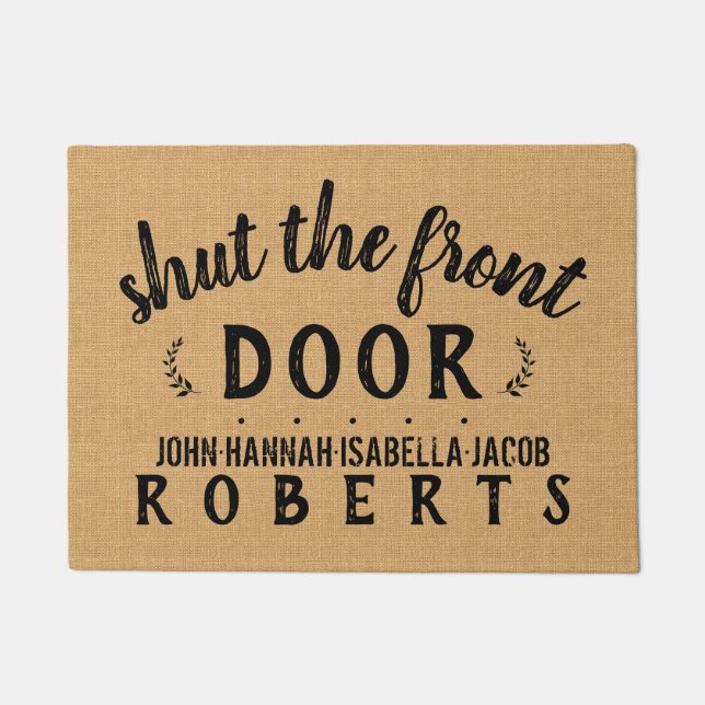 Shut the Front Door Funny Custom Rustic Burlap Doormat (Front)