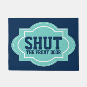 Shut The Front Door Funny Modern Cool Doormat