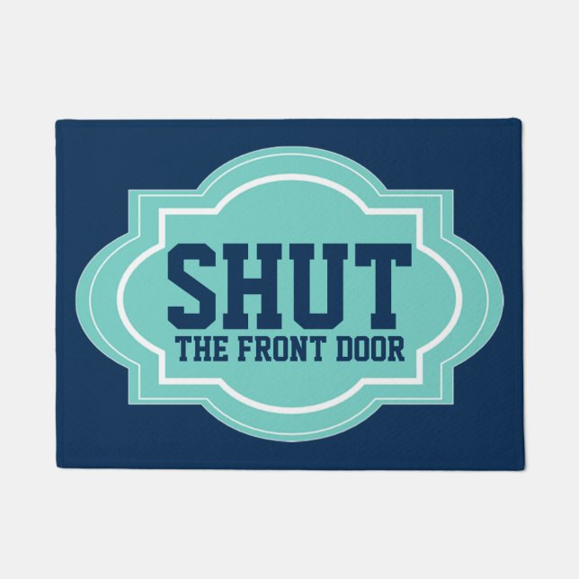 Shut The Front Door Funny Modern Cool Doormat (Front)